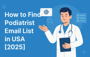 Get Podiatrist Email List in USA